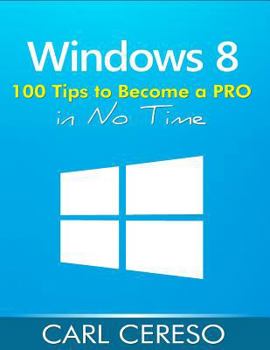 Paperback Windows 8: 100 Tips to Become a PRO in No Time Book