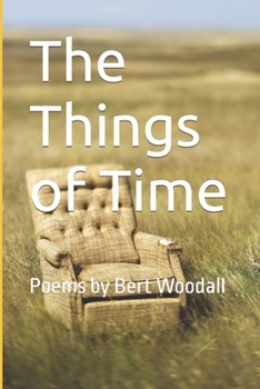 Paperback The Things of Time: Poems by Bert Woodall Book