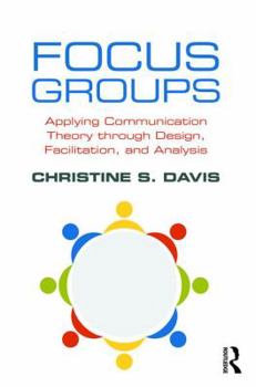 Paperback Focus Groups: Applying Communication Theory through Design, Facilitation, and Analysis Book