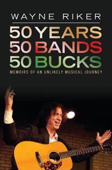 Paperback 50 Years 50 Bands 50 Bucks: Memoirs of An Unlikely Musical Journey Book