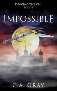 Impossible - Book #3 of the Piercing the Veil