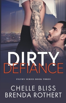 Dirty Defiance - Book #3 of the Filthy Politics