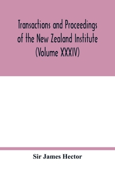 Paperback Transactions and proceedings of the New Zealand Institute (Volume XXXIV) Book