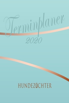 Hundezüchter - Planer 2020: Terminplaner für  Hundezüchter - Organizer für 2020, Businessplaner, Berufskalender, Arbeitsplaner, Aufgabenplaner (German Edition)