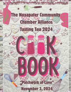 Paperback The Noxapater Community Chamber Alliance Tasting Tea 2024: A Patchwork of Love Book