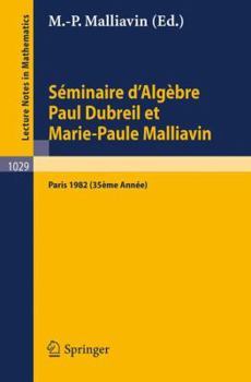 Paperback S?minaire d'Alg?bre Paul Dubreil Et Marie-Paule Malliavin: Proceedings Paris 1982 (35?me Ann?e) Book