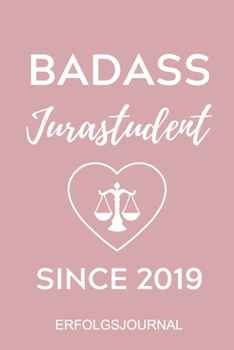 BADASS JURASTUDENT SINCE 2019 ERFOLGSJOURNAL: A5 ERFOLGSJOURNAL 2020 zum Jura Studium | Notizbuch für Rechts-studenten Anwälte Jurist | witziger ... | Erstes Semester | Recht (German Edition)