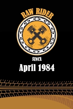 Raw Rider Since April 1984: Initial Raw Rider Since April 1984 Notebook for Motorcycle Rider, Black & Yellow 6 x 9 with 120 pages Soft Matte Cover