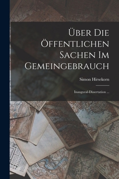Paperback Über Die Öffentlichen Sachen Im Gemeingebrauch: Inaugural-Dissertation ... [German] Book