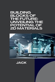 Paperback Building Blocks of the Future: Unveiling the Potential of 2D Materials Book
