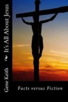 Paperback It's All About Jesus: Facts Versus Fiction Book