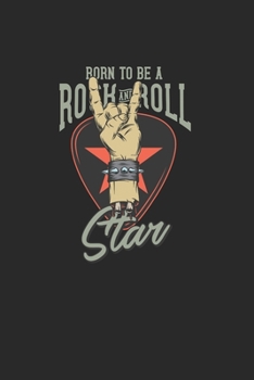 Born To Be A Rock And Roll Star: A great present for every rock fan. Simple and practical for Heavy Metal and Punk friends. Notebook Dotgrid