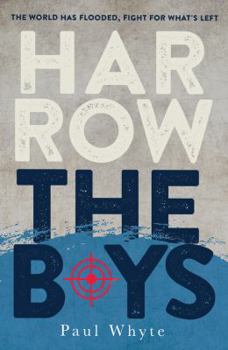 Paperback Harrow the Boys: The World Has Flooded, Fight For What's Left Book