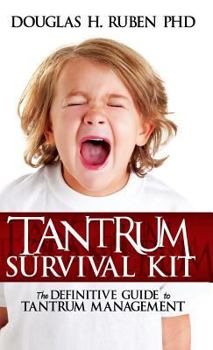 Hardcover Tantrum Survival Kit: The Definitive Guide to Tantrum Management Book