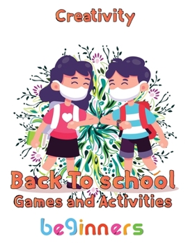 Paperback Creativity Back To School Games And Activities Beginners: 8.5''x11''/back to school games Book