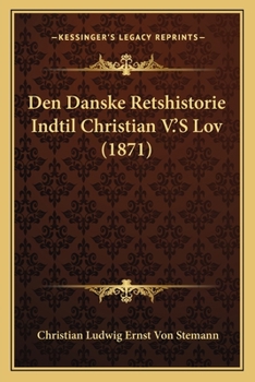 Paperback Den Danske Retshistorie Indtil Christian V.'S Lov (1871) [Danish] Book