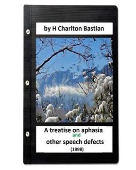 Paperback A Treatise on Aphasia and Other Speech Defects (1898) by H Charlton Bastian Book
