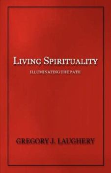 Paperback Living Spirituality: Illuminating the Path Book