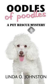 Oodles of Poodles - Book #4 of the Pet Rescue Mystery