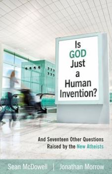 Paperback Is God Just a Human Invention?: And Seventeen Other Questions Raised by the New Atheists Book