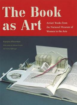 Hardcover The Book as Art: Artists' Books from the National Museum of Women in the Arts Book