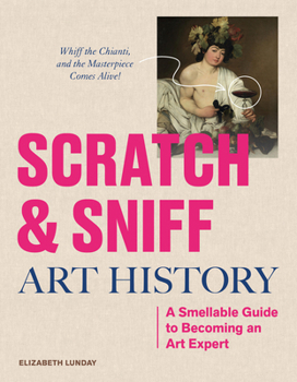 Board book Scratch and Sniff Art History: A Smellable Guide to Becoming an Art Expert Book