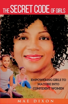 Paperback The Secret Code of Girls: Empowering Girls to Mature into Confident Women Book