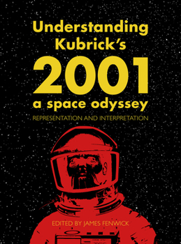 Hardcover Understanding Kubrick's 2001: A Space Odyssey: Representation and Interpretation Book