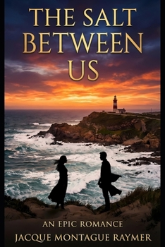 The Salt Between us: An Epic Romance