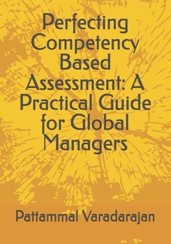 Paperback Perfecting Competency Based Assessment: A Practical Guide for Global Managers Book