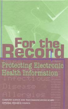Hardcover For the Record: Protecting Electronic Health Information Book