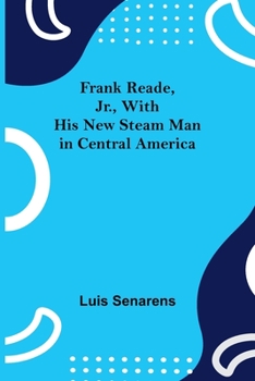 Paperback Frank Reade, Jr., With His New Steam Man in Central America Book