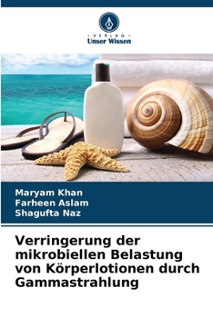 Paperback Verringerung der mikrobiellen Belastung von Körperlotionen durch Gammastrahlung [German] Book