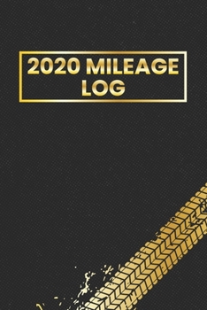 2020 Mileage Log: Auto Mileage Record Book (Mileage Trackers For Taxes)