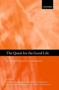 Hardcover The Quest for the Good Life: Ancient Philosophers on Happiness Book
