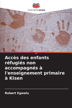 Paperback Accès des enfants réfugiés non accompagnés à l'enseignement primaire à Kisen [French] Book