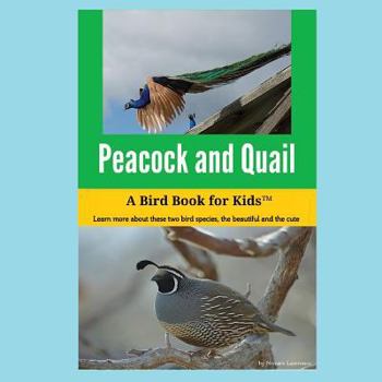 Paperback Peacock and Quail: A Bird Book for Kids(TM) Book