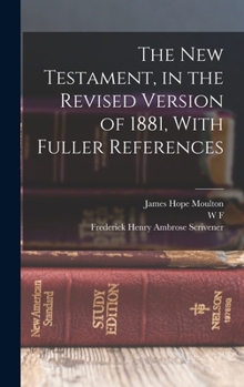Hardcover The New Testament, in the Revised Version of 1881, With Fuller References Book