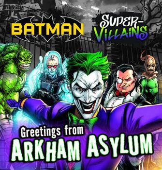 Hardcover Greetings from Arkham Asylum (Batman Super-Villains) Book