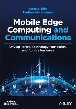 Hardcover Mobile Edge Computing and Communications: Driving Forces, Technology Foundation, and Application Areas Book