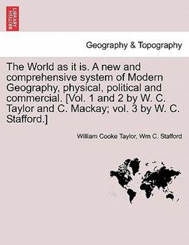 The World as it is. A new and comprehensive system of Modern Geography, physical, political and commercial, vol. III
