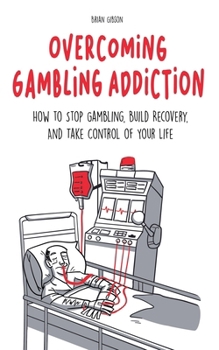 Paperback Overcoming Gambling Addiction How to Stop Gambling, Build Recovery, And Take Control of Your Life Book