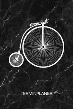 TERMINPLANER: Fahrradfahrer Kalender Radliebhaber Terminkalender - Hochrad Wochenplaner Penny Farthing Wochenplanung Vintage Taschenkalender Oldschool To-Do Liste Termine (German Edition)