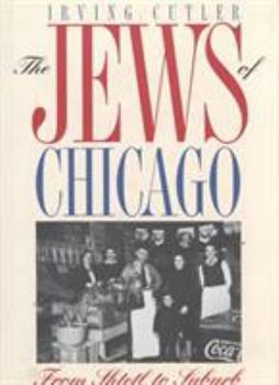 Hardcover The Jews of Chicago: From Shtetl to Suburb Book
