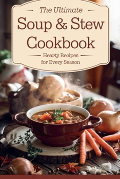 The Ultimate Soup & Stew Cookbook (Dishes)