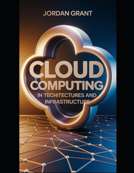 Paperback Cloud Computing in Telecom: Architectures and Infrastructure: A Comprehensive Guide to Cloud Technologies Powering Modern Telecom Services Book