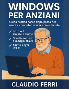 Paperback Windows Per Anziani: Guida pratica passo dopo passo per usare il computer in sicurezza e con facilità [Italian] Book