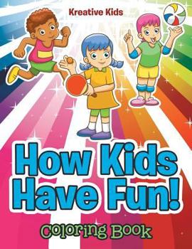 Paperback How Kids Have Fun! Coloring Book
