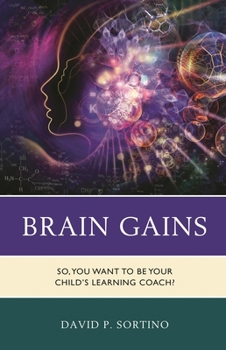 Paperback Brain Gains: So, You Want to Be Your Child's Learning Coach? Book