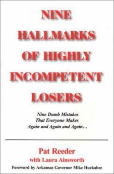 Paperback Nine Hallmarks of Highly Incompetent Losers: Nine Dumb Mistakes That Everyone Makes Again and Again and Again Book